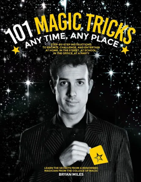 Bryan Miles - 101 Magic Tricks Any Time. Any Place